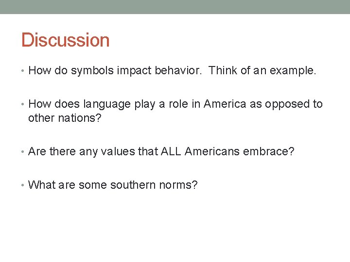 Discussion • How do symbols impact behavior. Think of an example. • How does