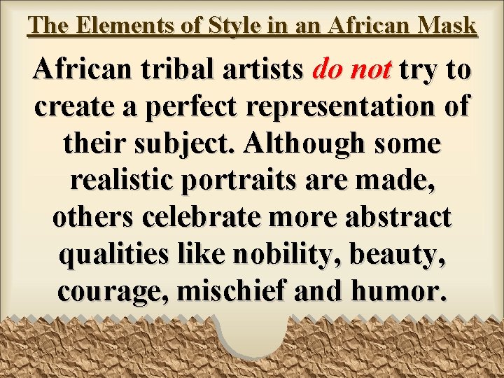 The Elements of Style in an African Mask African tribal artists do not try