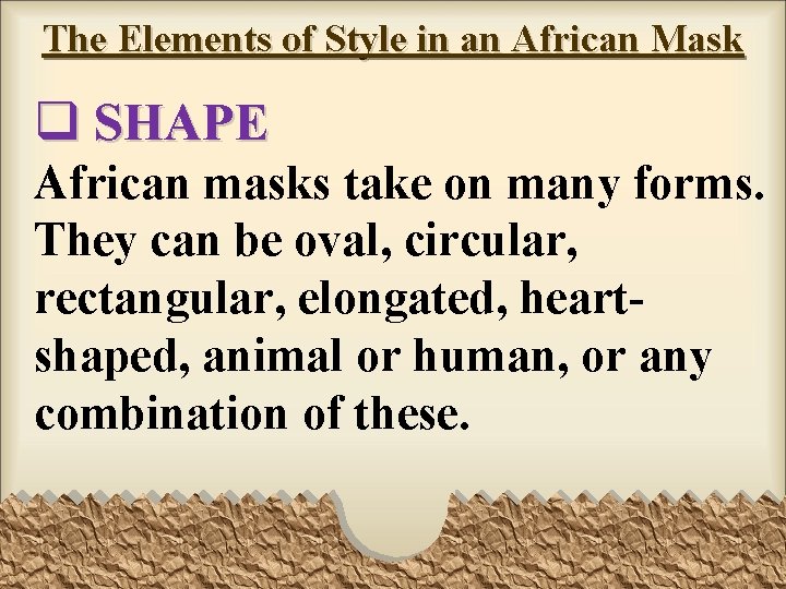 The Elements of Style in an African Mask q SHAPE African masks take on