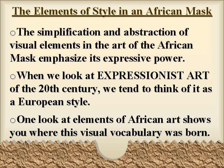 The Elements of Style in an African Mask o. The simplification and abstraction of