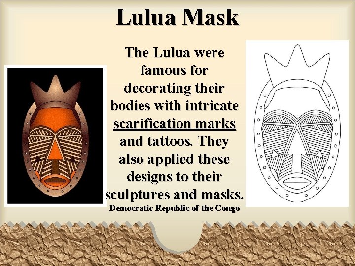 Lulua Mask The Lulua were famous for decorating their bodies with intricate scarification marks