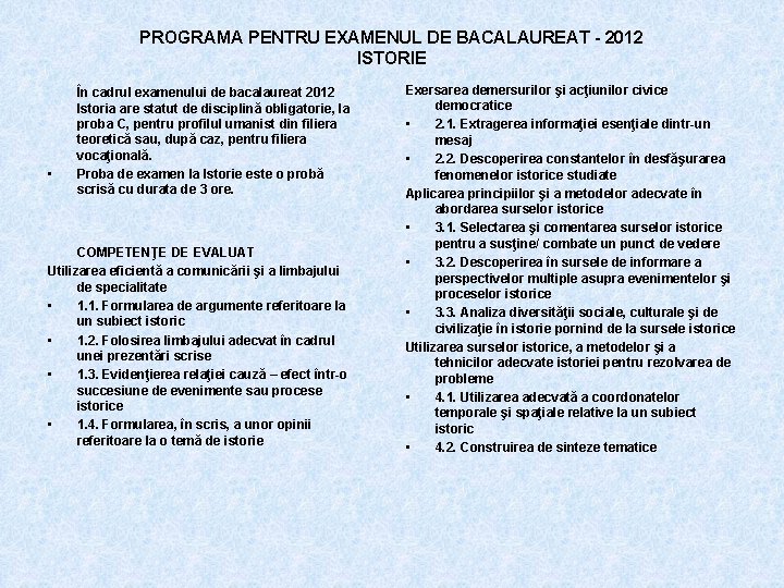 PROGRAMA PENTRU EXAMENUL DE BACALAUREAT - 2012 ISTORIE • În cadrul examenului de bacalaureat