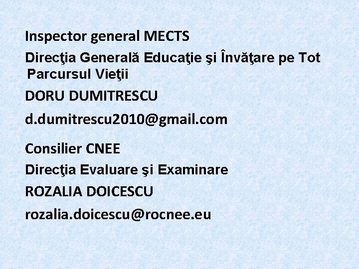 Inspector general MECTS Direcţia Generală Educaţie şi Învăţare pe Tot Parcursul Vieţii DORU DUMITRESCU