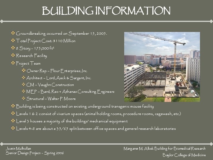 BUILDING INFORMATION v Groundbreaking occurred on September 15, 2005. v Total Project Cost: $110 BUILDING INFORMATION v Groundbreaking occurred on September 15, 2005. v Total Project Cost: $110