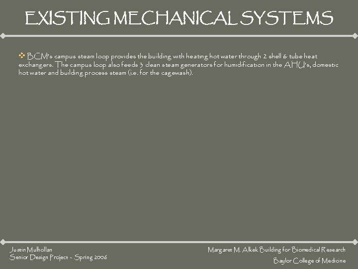 EXISTING MECHANICAL SYSTEMS v BCM’s campus steam loop provides the building with heating hot EXISTING MECHANICAL SYSTEMS v BCM’s campus steam loop provides the building with heating hot