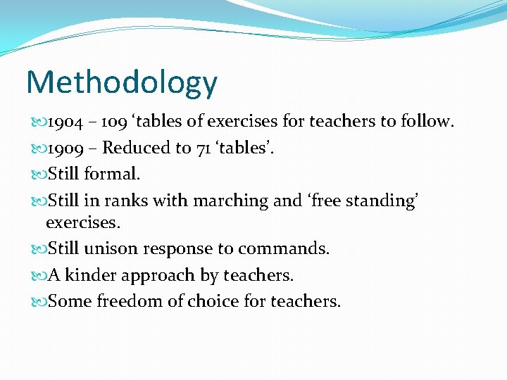 Methodology 1904 – 109 ‘tables of exercises for teachers to follow. 1909 – Reduced Methodology 1904 – 109 ‘tables of exercises for teachers to follow. 1909 – Reduced