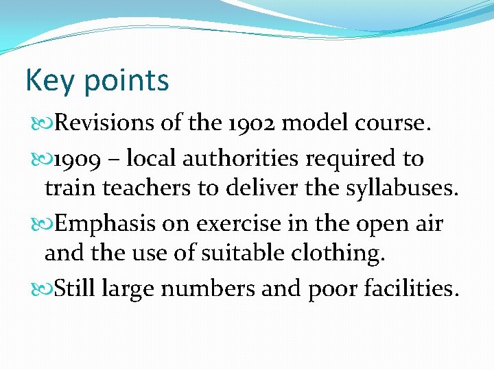 Key points Revisions of the 1902 model course. 1909 – local authorities required to Key points Revisions of the 1902 model course. 1909 – local authorities required to
