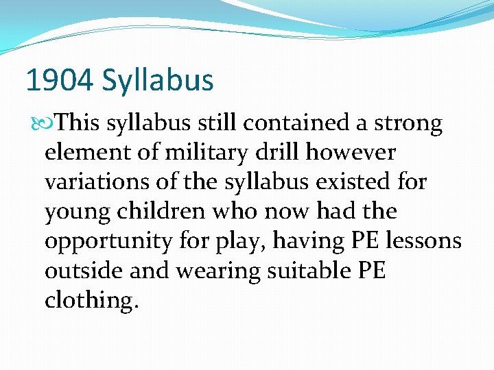 1904 Syllabus This syllabus still contained a strong element of military drill however variations 1904 Syllabus This syllabus still contained a strong element of military drill however variations
