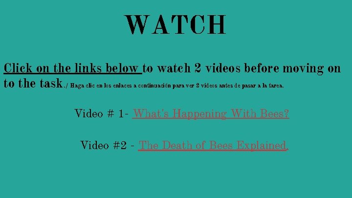 WATCH Click on the links below to watch 2 videos before moving on to