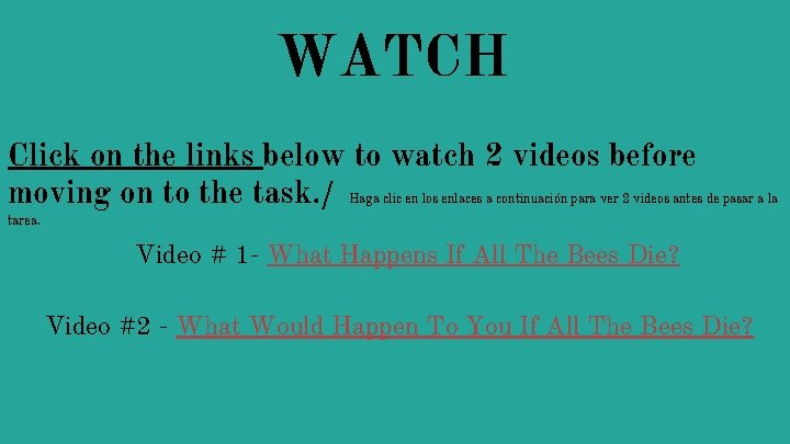 WATCH Click on the links below to watch 2 videos before moving on to