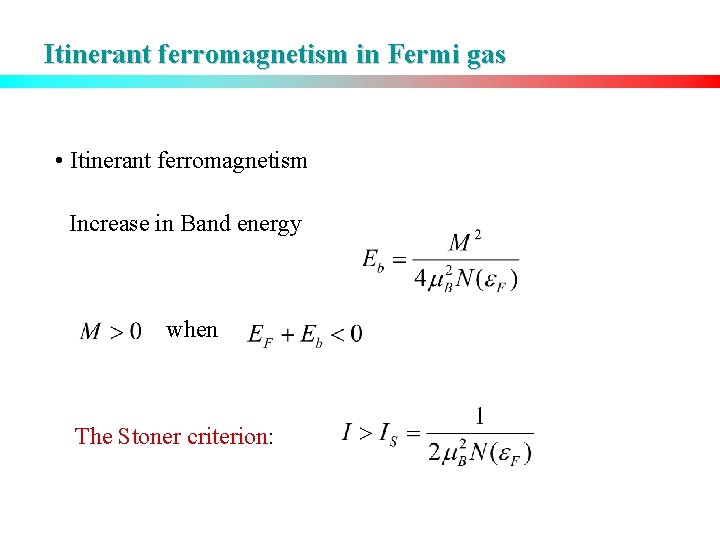 Itinerant ferromagnetism in Fermi gas • Itinerant ferromagnetism Increase in Band energy when The