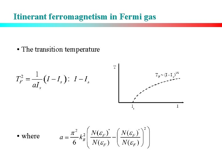 Itinerant ferromagnetism in Fermi gas • The transition temperature • where 