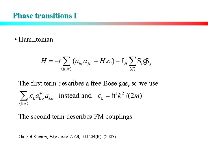 Phase transitions I • Hamiltonian The first term describes a free Bose gas, so