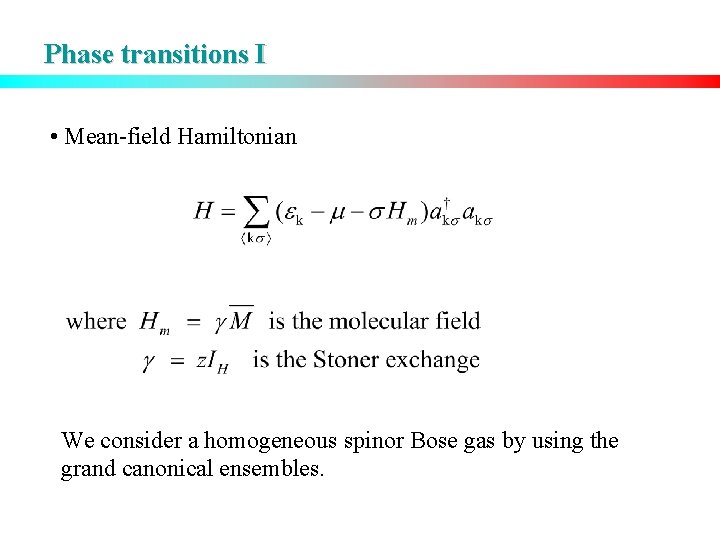 Phase transitions I • Mean-field Hamiltonian We consider a homogeneous spinor Bose gas by