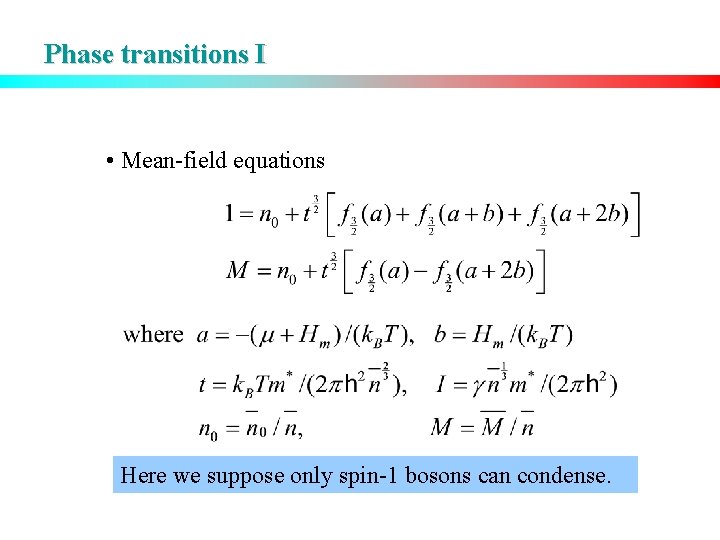 Phase transitions I • Mean-field equations Here we suppose only spin-1 bosons can condense.