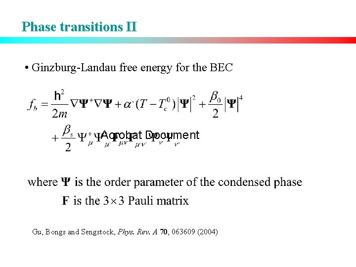 Phase transitions II • Ginzburg-Landau free energy for the BEC Acrobat Document Gu, Bongs