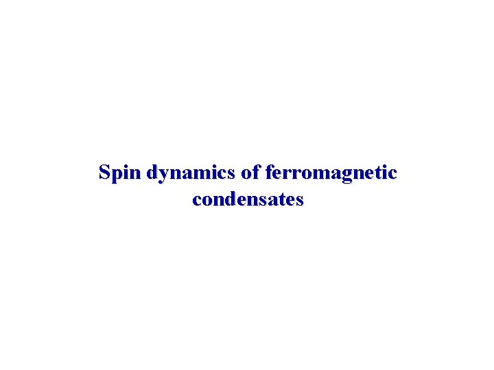 Spin dynamics of ferromagnetic condensates 