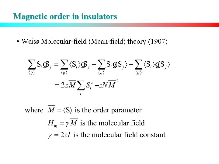 Magnetic order in insulators • Weiss Molecular-field (Mean-field) theory (1907) 