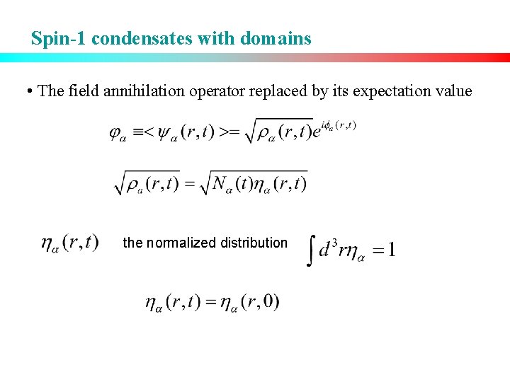 Spin-1 condensates with domains • The field annihilation operator replaced by its expectation value