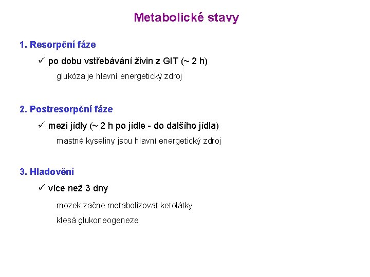 Metabolické stavy 1. Resorpční fáze ü po dobu vstřebávání živin z GIT (~ 2