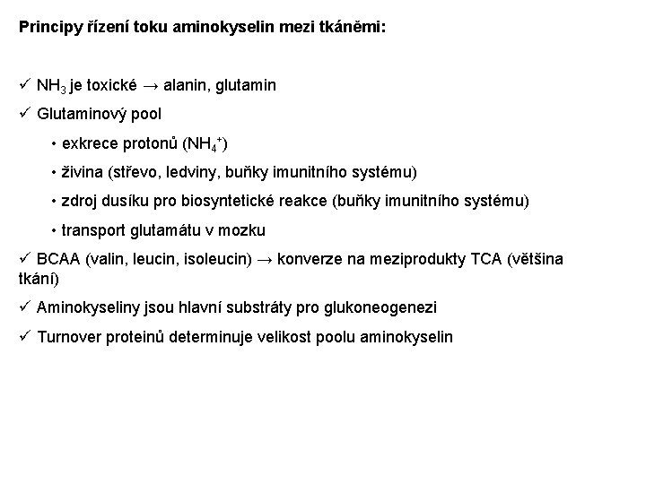 Principy řízení toku aminokyselin mezi tkáněmi: ü NH 3 je toxické → alanin, glutamin