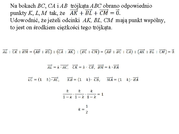 Na bokach BC, CA i AB trójkąta ABC obrano odpowiednio punkty K, L, M Na bokach BC, CA i AB trójkąta ABC obrano odpowiednio punkty K, L, M