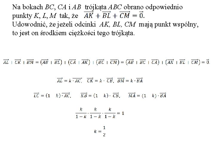 Na bokach BC, CA i AB trójkąta ABC obrano odpowiednio punkty K, L, M