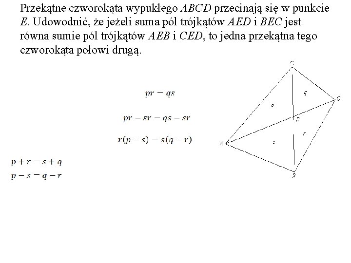 Przekątne czworokąta wypukłego ABCD przecinają się w punkcie E. Udowodnić, że jeżeli suma pól