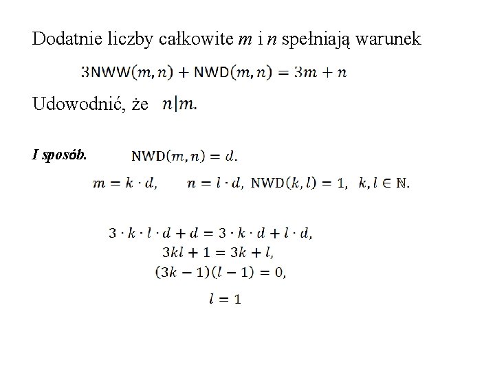 Dodatnie liczby całkowite m i n spełniają warunek Udowodnić, że I sposób. 