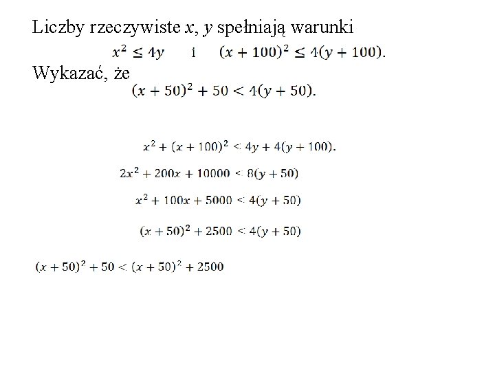 Liczby rzeczywiste x, y spełniają warunki Wykazać, że 