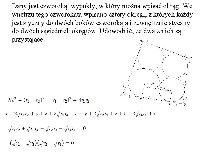 Dany jest czworokąt wypukły, w który można wpisać okrąg. We wnętrzu tego czworokąta wpisano