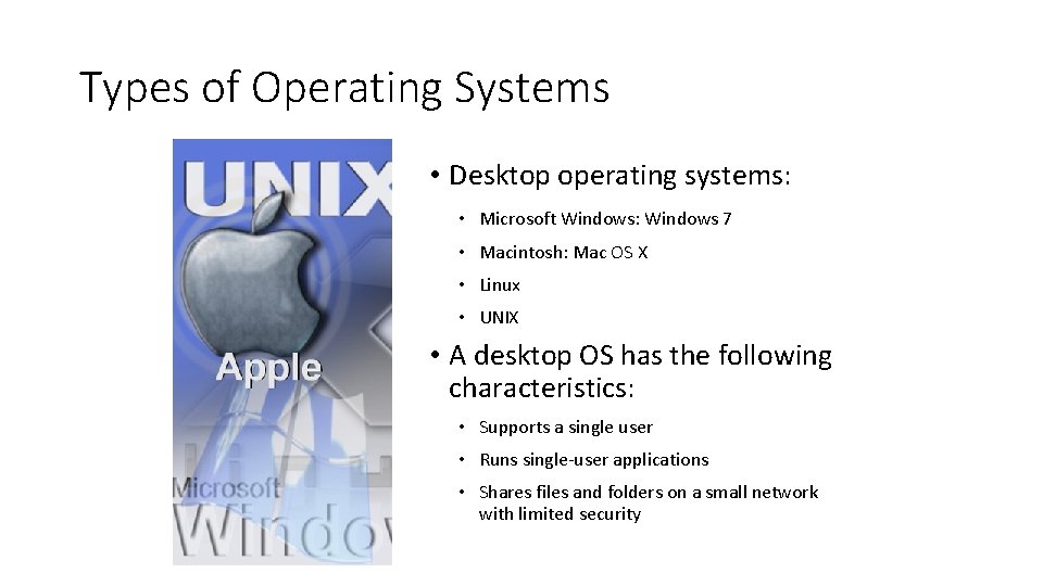 Types of Operating Systems • Desktop operating systems: • Microsoft Windows: Windows 7 •