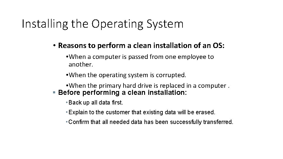 Installing the Operating System • Reasons to perform a clean installation of an OS: