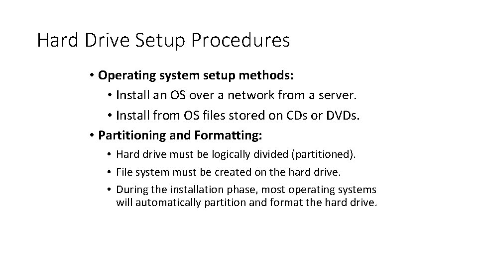 Hard Drive Setup Procedures • Operating system setup methods: • Install an OS over