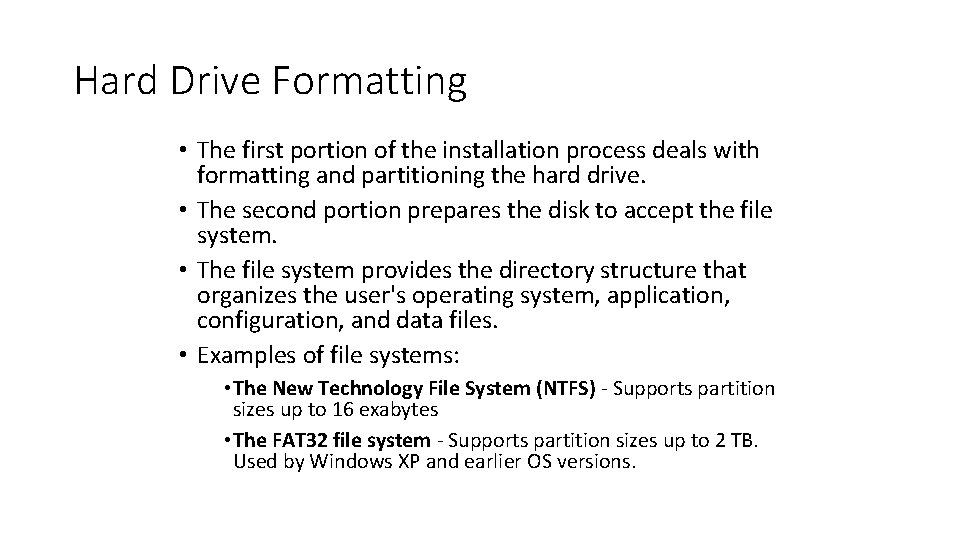 Hard Drive Formatting • The first portion of the installation process deals with formatting