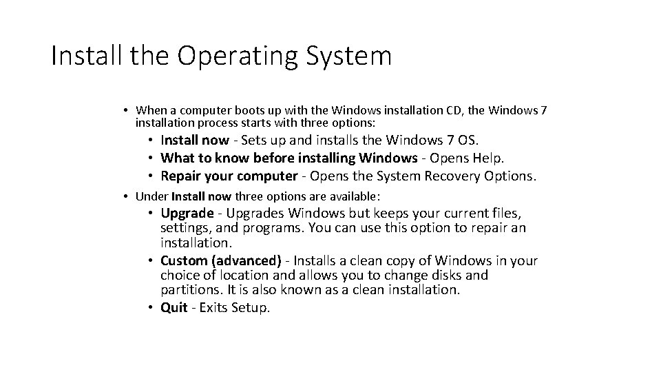 Install the Operating System • When a computer boots up with the Windows installation