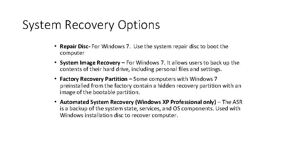 System Recovery Options • Repair Disc- For Windows 7. Use the system repair disc