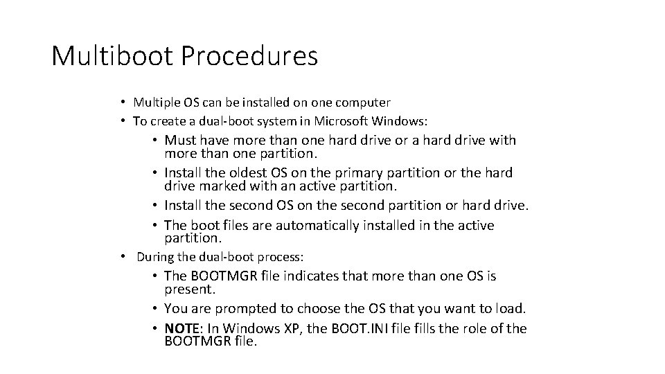 Multiboot Procedures • Multiple OS can be installed on one computer • To create