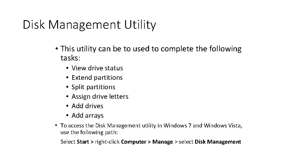 Disk Management Utility • This utility can be to used to complete the following