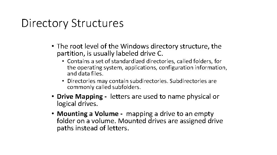 Directory Structures • The root level of the Windows directory structure, the partition, is