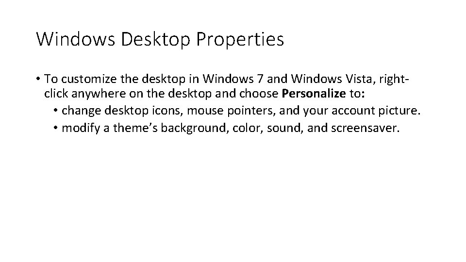 Windows Desktop Properties • To customize the desktop in Windows 7 and Windows Vista,