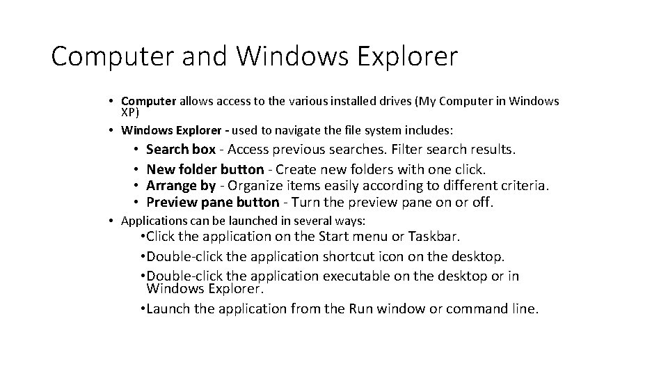 Computer and Windows Explorer • Computer allows access to the various installed drives (My