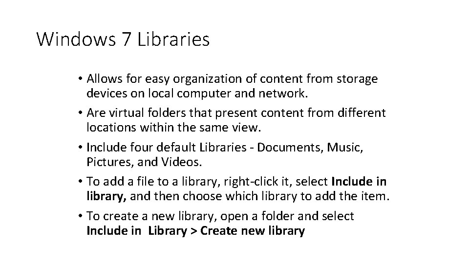 Windows 7 Libraries • Allows for easy organization of content from storage devices on