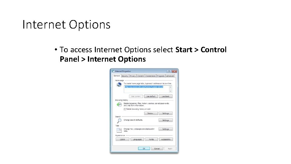 Internet Options • To access Internet Options select Start > Control Panel > Internet
