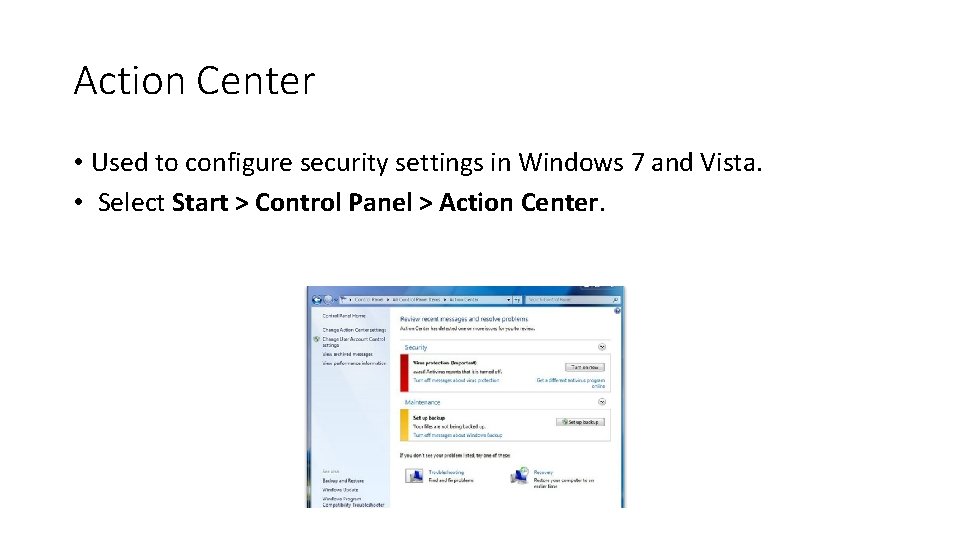Action Center • Used to configure security settings in Windows 7 and Vista. •