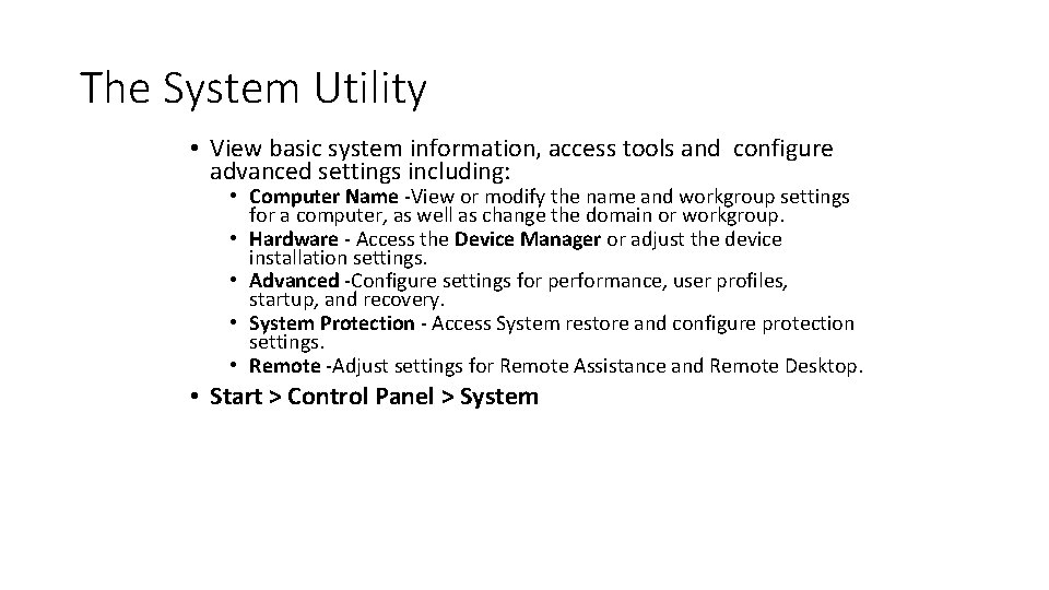 The System Utility • View basic system information, access tools and configure advanced settings