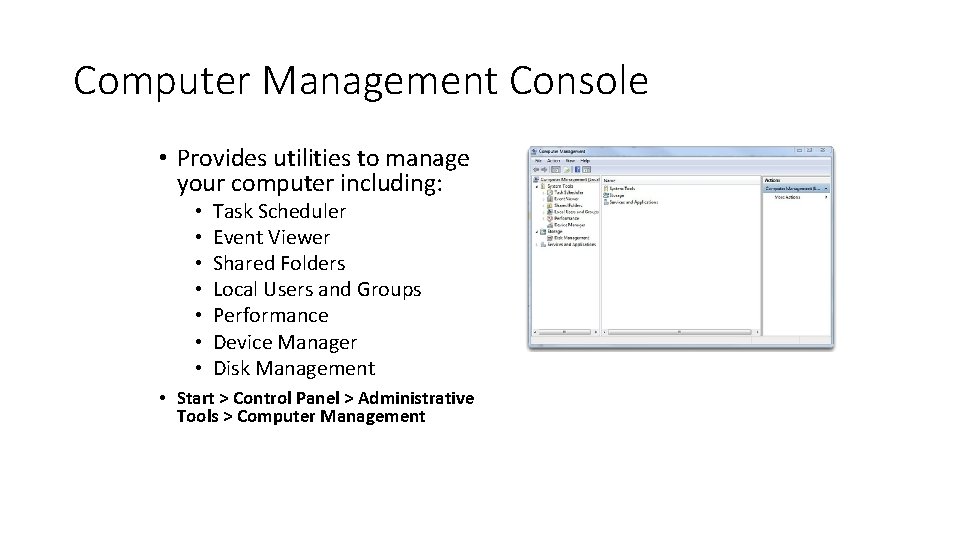 Computer Management Console • Provides utilities to manage your computer including: • • Task