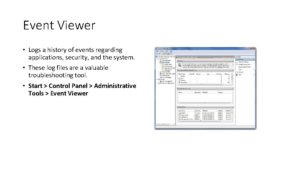 Event Viewer • Logs a history of events regarding applications, security, and the system.