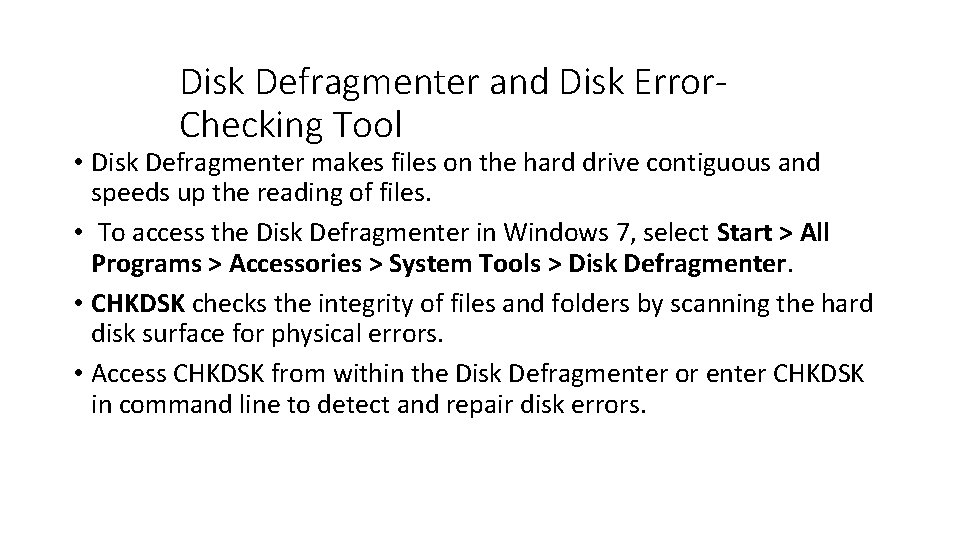 Disk Defragmenter and Disk Error. Checking Tool • Disk Defragmenter makes files on the