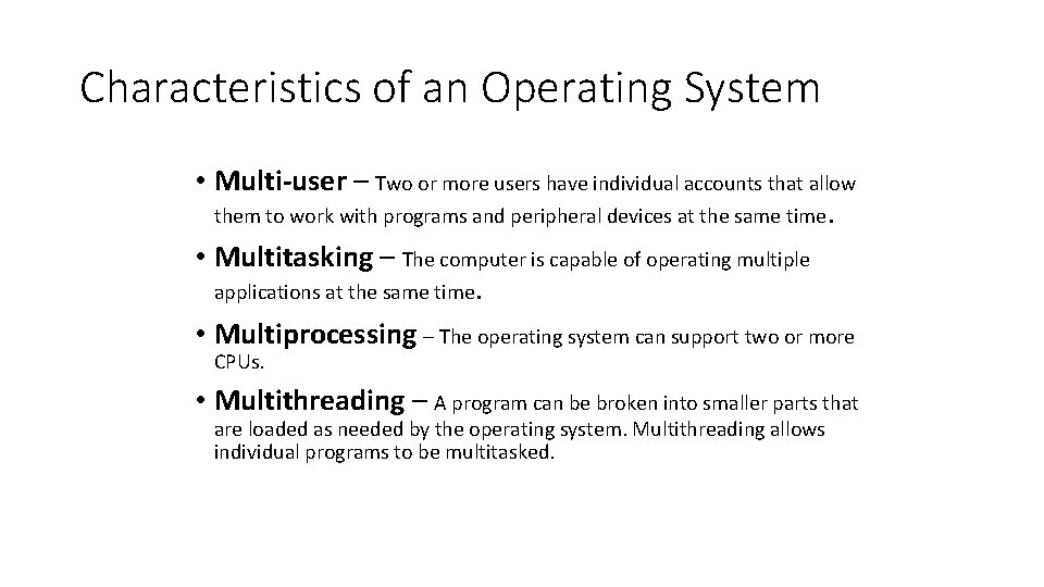 Characteristics of an Operating System • Multi-user – Two or more users have individual